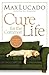 Cure for the Common Life by Max Lucado