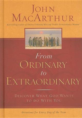 From Ordinary to Extraordinary: A Yearlong Devotional to Discover What God Wants to Do with You