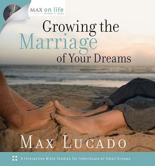 Growing the Marriage of Your Dreams (Max on Life)