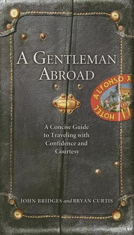 A Gentleman Abroad: A Concise Guide to Traveling With Confidence And Courtesy (Hardcover)