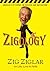 Zigology: Zig Ziglar on Life, Love & Faith