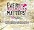 Every Monday Matters: 52 Wa...
