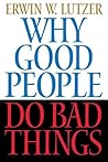 Why Good People Do Bad Things