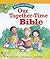 Our Together-Time Bible: Read and Share