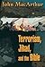Terrorism, Jihad, and the Bible by John F. MacArthur Jr. Terrorism, Jihad, and the Bible by John F. MacArthur Jr.