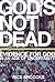 God's Not Dead: Evidence for God in an Age of Uncertainty
