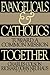 Evangelicals and Catholics Together: Toward a Common Mission