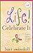 Life! Celebrate It by Luci Swindoll