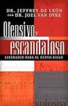 Ofensivo y escandaloso: Liderazgo para el nuevo siglo (Spanish Edition)
