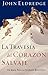 La Travesía del Corazon Salvaje: Un Mapa Para la Jornada Masculina