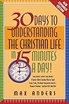 30 Days to Understanding the Christian Life in 15 Minutes a Day! 30 Days to Understanding the Christian Life in 15 Minutes a Day!