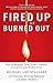 Fired Up or Burned Out by Michael L. Stallard