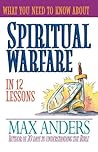 What You Need to Know About Spiritual Warfare in 12 Lessons (What You Need to Know Series) What You Need to Know About Spiritual Warfare in 12 Lessons (What You Need to Know Series)
