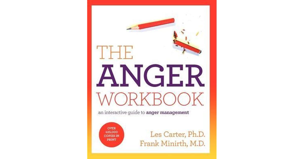 The Anger Workbook An Interactive Guide to Anger Management by Les Carter