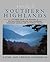 Traveling the Southern Highlands: A Complete Guide to the Mountains of Western North Carolina, East Tennessee, Northeast Georgia, and Southwest Virginia