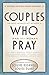 Couples Who Pray: The Most Intimate Act Between a Man and a Woman