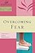 Overcoming Fear (Women of Faith Study Guide Series)