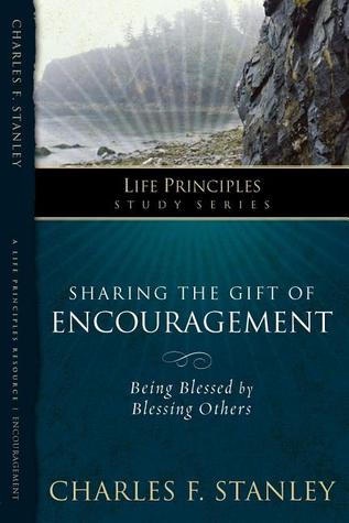 The Life Principles Study Series: Sharing Gift of Encouragement (The Life Principles Study Series)