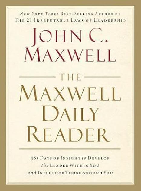 The Maxwell Daily Reader: 365 Days of Insight to Develop the Leader Within You and Influence Those Around You