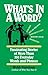 What's in a Word: Fascinating Stories of More Than 350 Everyday Words and Phrases