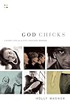 God Chicks: Living Life As A 21st Century Woman God Chicks: Living Life As A 21st Century Woman