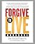 Forgive to Live: How Forgiv...