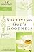 Receiving God's Goodness: Women of Faith Study Guide Series