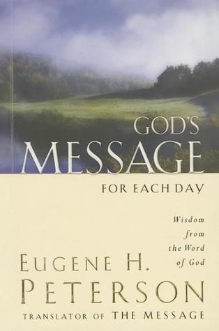 God Message Of The Day God's Message For Each Day: Wisdom From The Word Of God By Eugene H.  Peterson