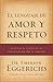 El lenguaje de amor y respeto: Descifra el código de la comunicación con tu cónyuge (Spanish Edition)
