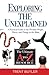 Exploring the Unexplained: A Practical Guide to the Peculiar People, Places, and Things in the Bible (Ultimate A to Z Resource)