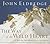 The Way of the Wild Heart: A Map for the Masculine Journey