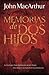 Memorias de dos hijos by John F. MacArthur Jr.