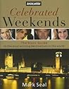Celebrated Weekends: The Stars Guide to 100 of the Most Exciting Cities in the World