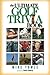 The Ultimate Golf Trivia Book: Fun Facts for Golfers