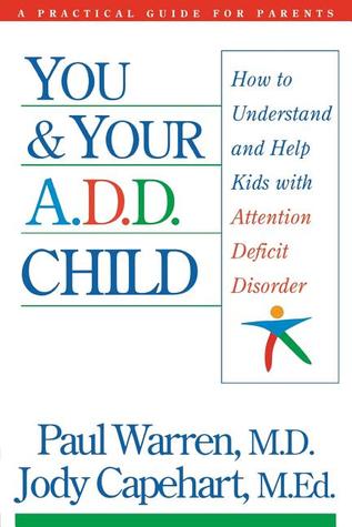 You and Your A.D.D. Child: How to Understand and Help Kids With Attention Deficit Disorder (Paperback)