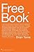 Free Book: I am a fanatic about freedom. I'm tired of seeing people beaten down by the world's systems and by religion. God's offering real freedom. Get yours.