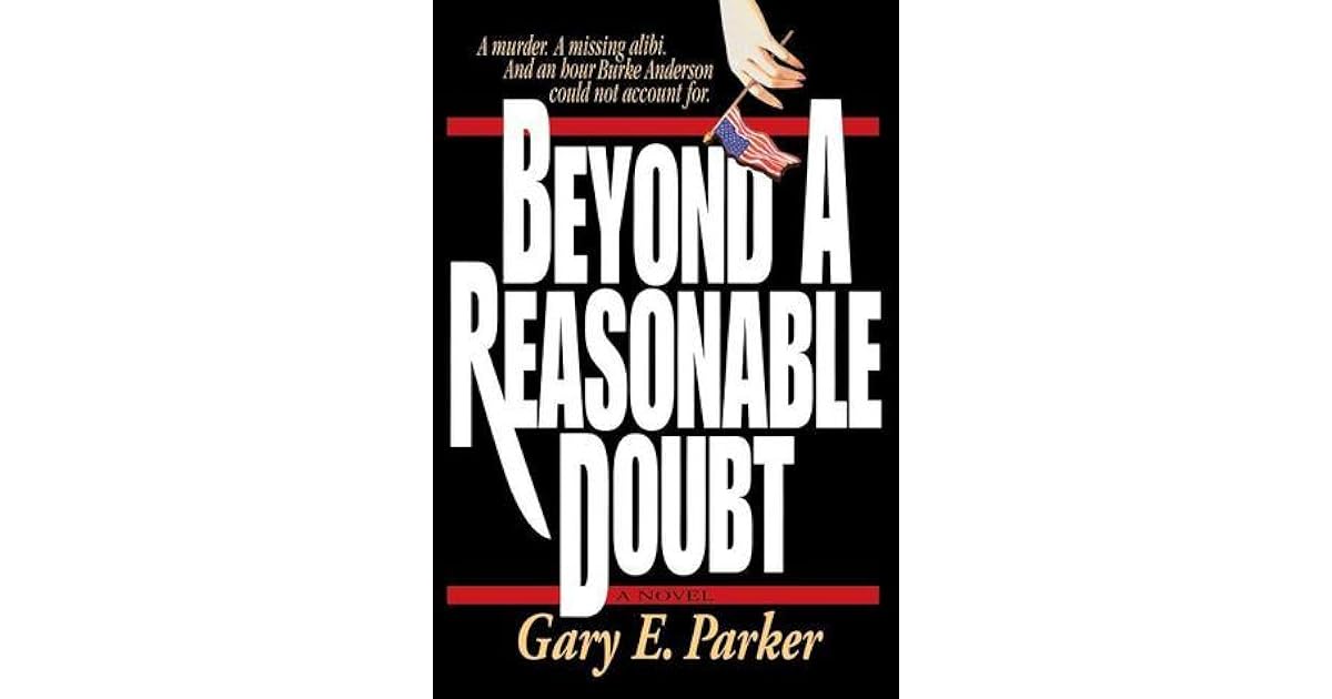 Beyond A Reasonable Doubt By Gary E Parker