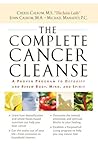 The Complete Cancer Cleanse: A Proven Program to Detoxify and Renew Body, Mind, and Spirit The Complete Cancer Cleanse: A Proven Program to Detoxify and Renew Body, Mind, and Spirit