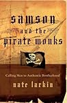 Samson and the Pirate Monks: Calling Men to Authentic Brotherhood