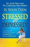 Is Your Teen Stressed or Depressed?: A Practical and Inspirational Guide for Parents of Hurting Teenagers Is Your Teen Stressed or Depressed?: A Practical and Inspirational Guide for Parents of Hurting Teenagers