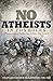 No Atheists In Foxholes by Patrick McLaughlin