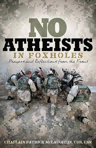 No Atheists In Foxholes: Prayers and Reflections from the Front (Hardcover)