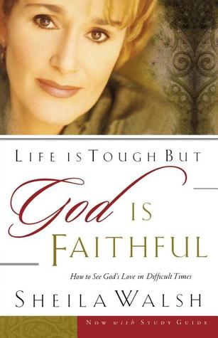 Life Is Tough, But God Is Faithful: How to See God's Love in Difficult Times (Paperback)