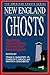 New England Ghosts: Haunting, Spine-Chilling Stories from the New England States (American Ghosts Series)