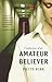 Confessions of an Amateur Believer by Patty Kirk