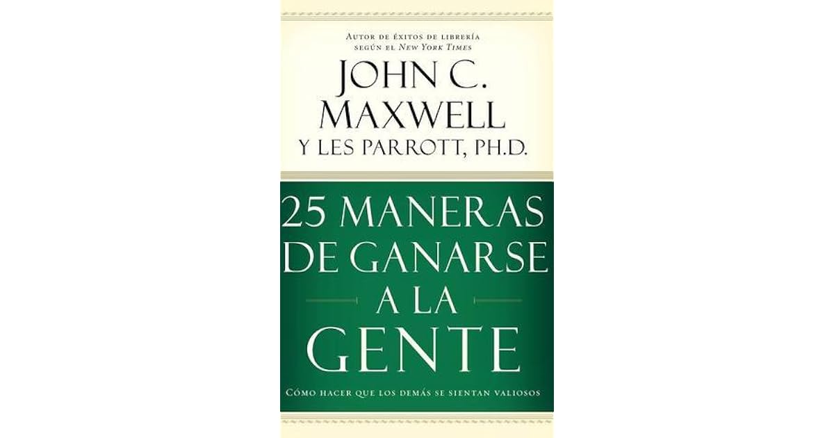 25 maneras de ganarse a la gente: Cómo hacer que los demás se sientan