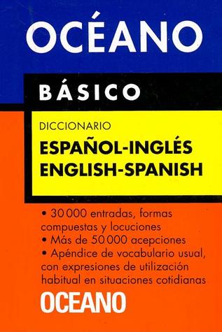 Océano Básico Diccionario Español - Inglés / English - Spanish: Un eficaz auxiliar para todas las necesidades de comunicación (Diccionarios) (Spanish Edition)