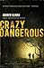 Crazy Dangerous