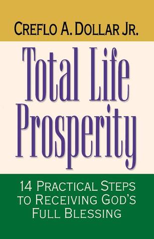 Total Life Prosperity 14 Practical Steps To Receiving God's Full Blessing