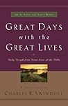 Great Days with the Great Lives: Daily Insight from Great Lives of the Bible (A 365-Day Devotional) (Great Lives Series) Great Days with the Great Lives: Daily Insight from Great Lives of the Bible (A 365-Day Devotional) (Great Lives Series)
